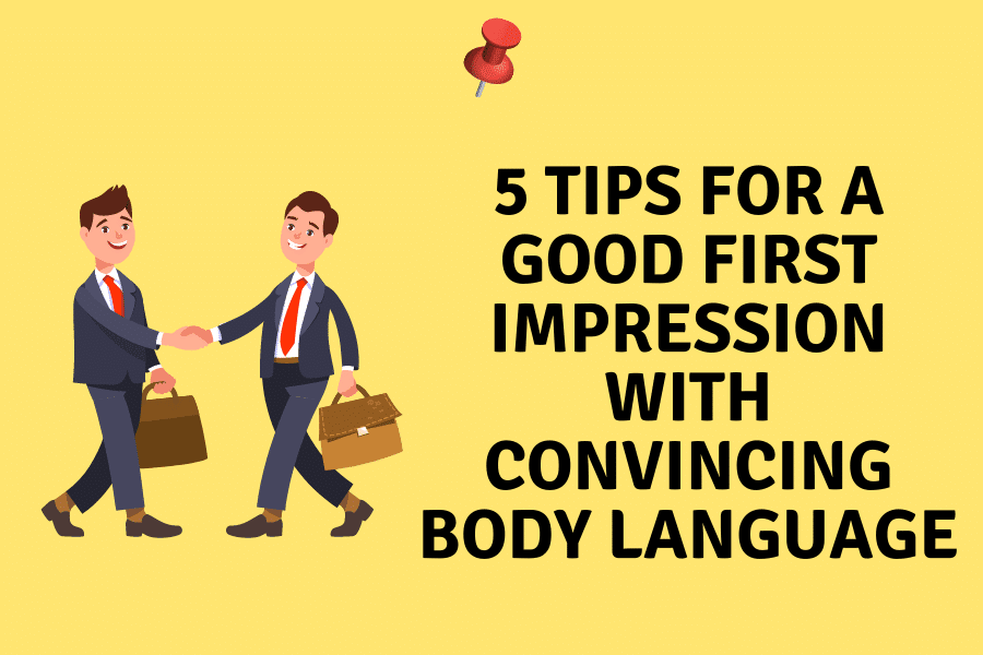 5 tips for a good first impression with convincing body language