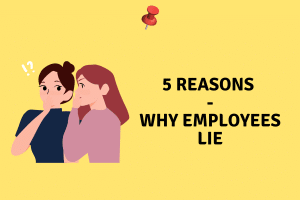 Reasons why employees lie